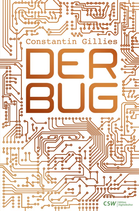 Der Bug ist das neue Buch von Constantin Gillies.